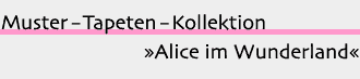 Muster-Tapeten-Kollektion »Alice im Wunderland«